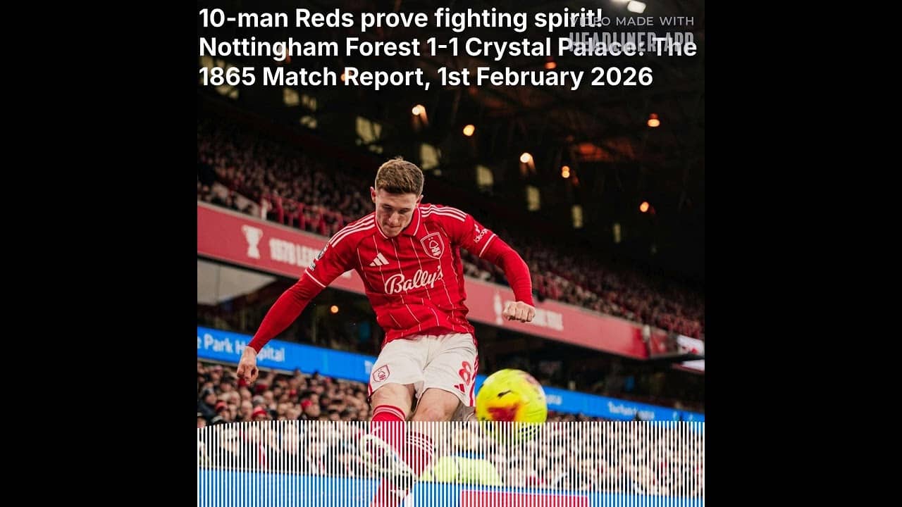 1865: The Nottingham Forest Podcast - 10-man Reds prove fighting spirit! Nottingham Forest 1-1...