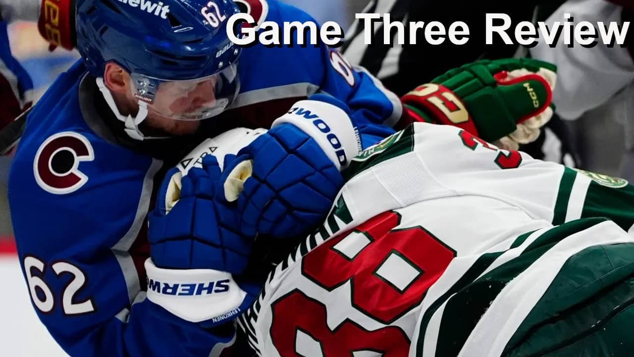 Game Three Review: Avalanche vs Wild