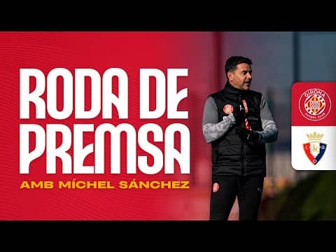 Roda de Premsa de Míchel Sánchez, en la prèvia del GIRONA FC vs CA OSASUNA