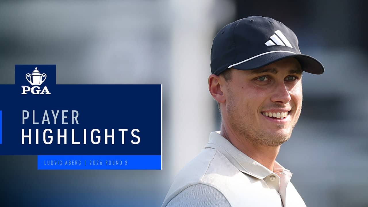 Ludvig Åberg | Round 3 Highlights | 2026 PGA Championship