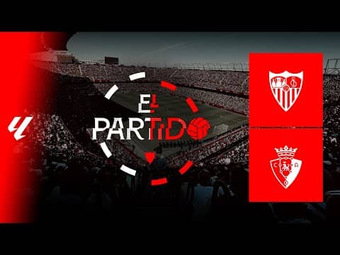 'El Partido' #SevillaOsasuna | 📡 EN DIRECTO