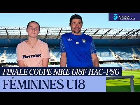 Finale "Coupe Nike U18F" HAC - PSG : interviews de Romain Chevrier et d'Emmy Lefèvre