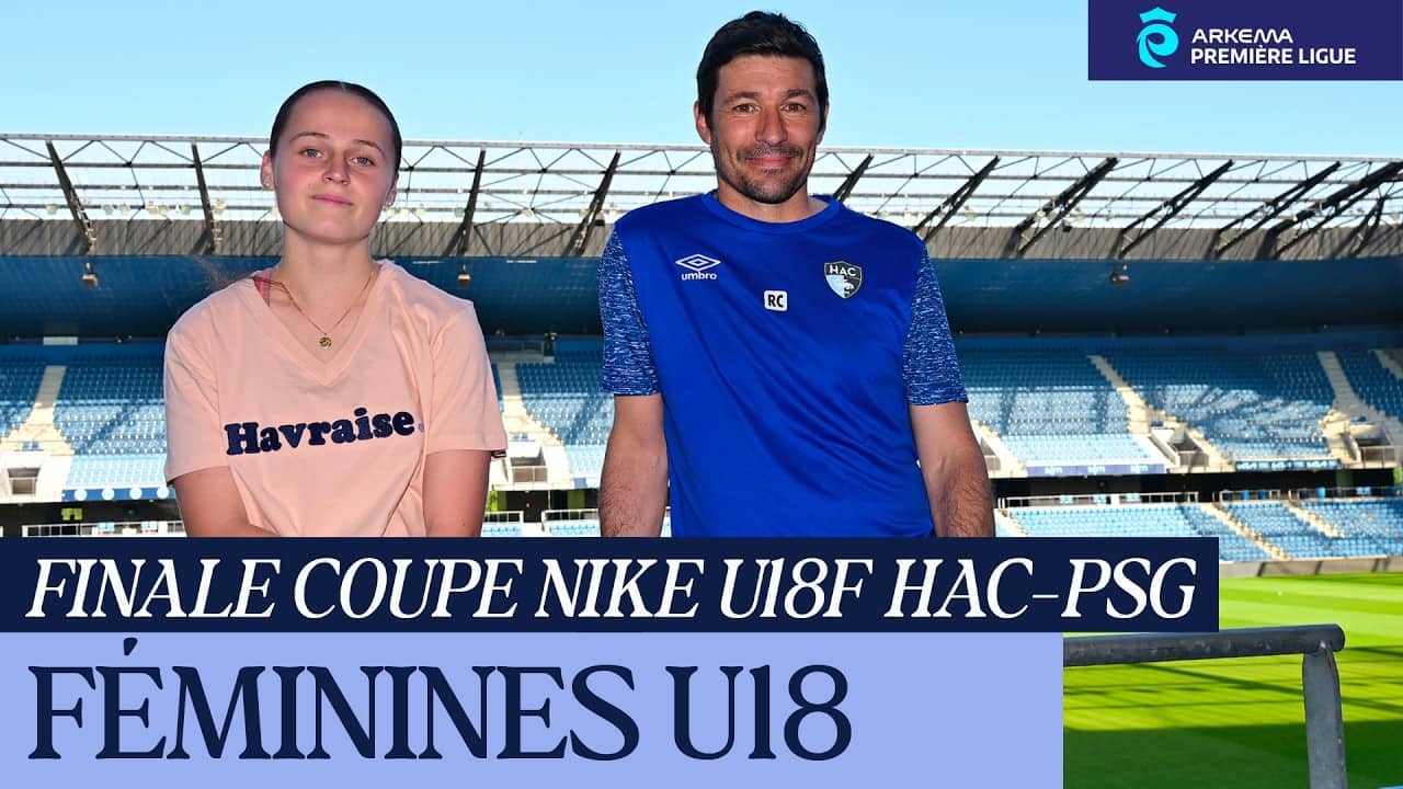 Finale "Coupe Nike U18F" HAC - PSG : interviews de Romain Chevrier et d'Emmy Lefèvre