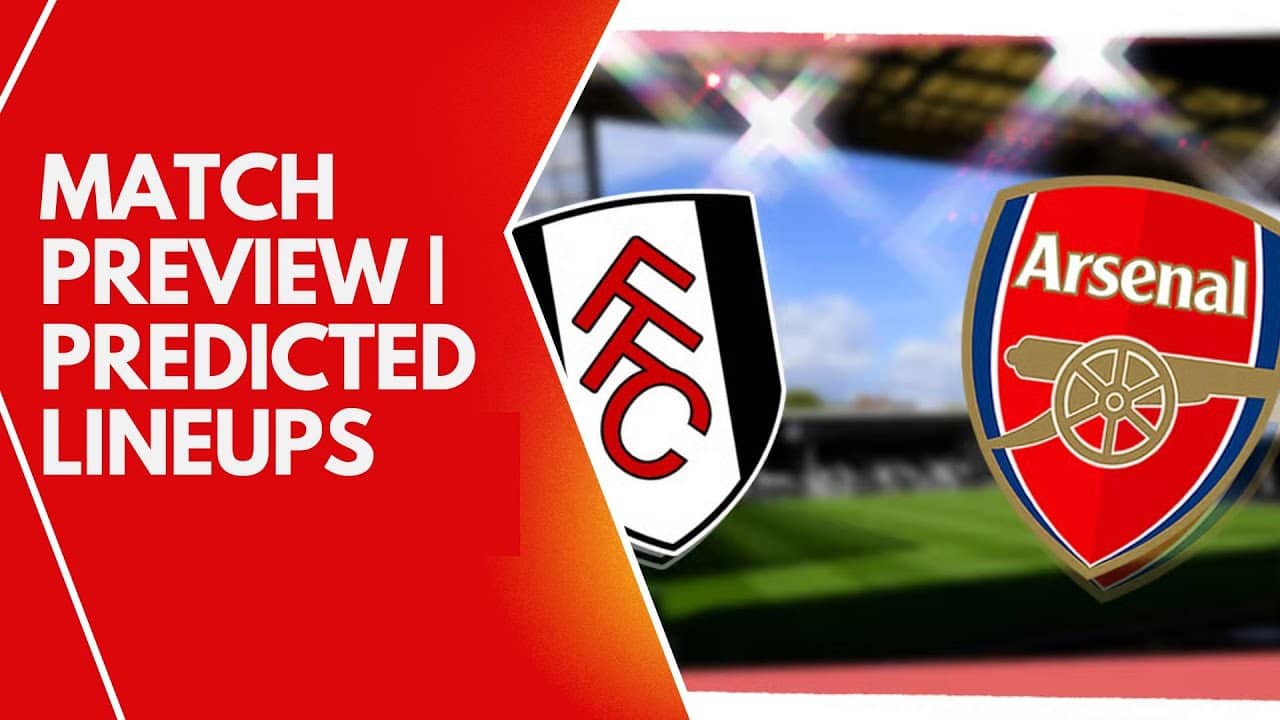 Fulham vs Arsenal Preview | Can Arteta’s Side Stay Top?