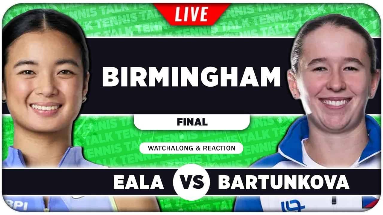 EALA vs BARTUNKOVA • WTA Birmingham 2026 Final • LIVE Tennis Watchalong
