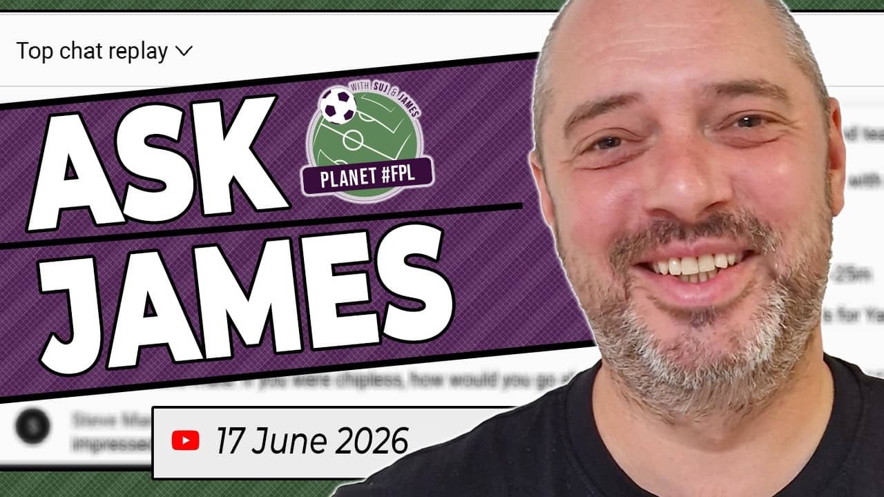 Ask James Live Stream | Wednesday June 17th | Planet FPL 2025/26