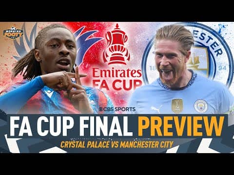 FA CUP FINAL BREAKDOWN: Crystal Palace vs. Manchester City | Who NEEDS it most? 🏆 | Morning Footy