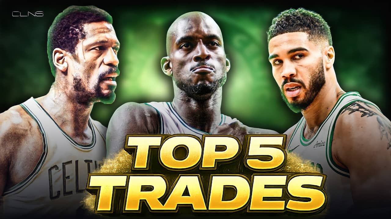 Top 5 Trades in BOSTON CELTICS History & How they Changed NBA FOREVER