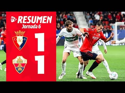 Osasuna 1-1 Elche | Resumen | Club Atlético Osasuna