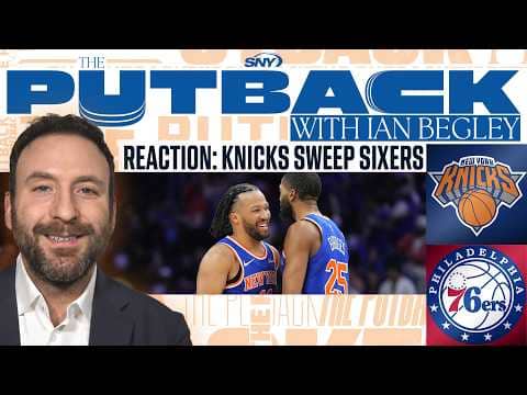 Knicks sweep 76ers reaction | The Putback with Ian Begley