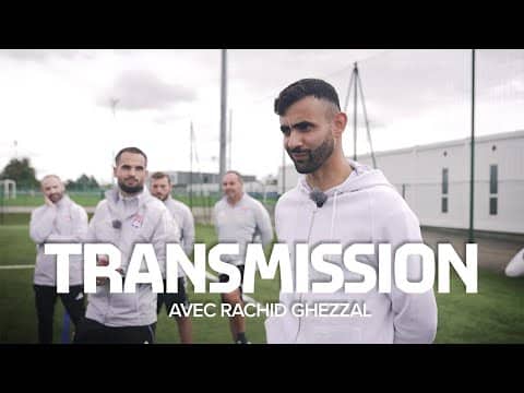 Transmission, épisode 2 : Rachid Ghezzal à l'OL Academy