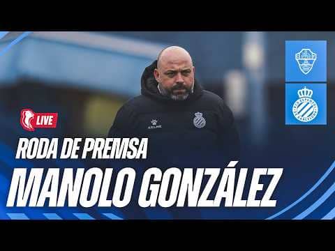 🔴 LIVE | 🎥 Roda de premsa de Manolo González prèvia a l’Elche 🆚 Espanyol