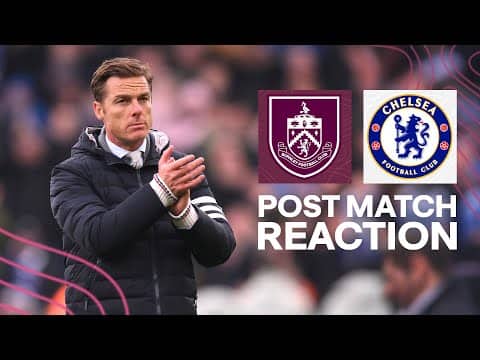 Parker Reflects On Defeat Yet Proud Of Team Mentality | REACTION | Burnley 2 - 0 Chelsea