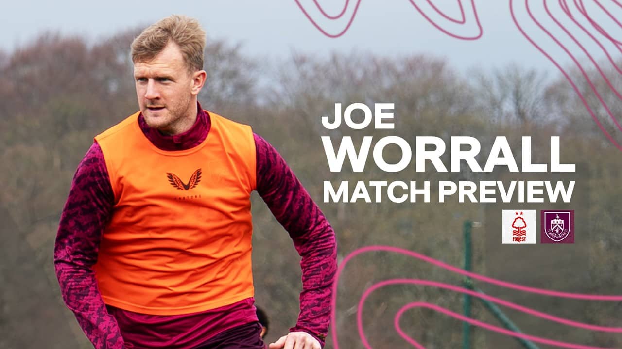 Joe Worrall Looks Ahead To City Ground Test | PREVIEW | Nottingham Forest v Burnley