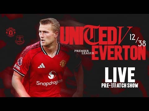 LIVE Manchester United v Everton | Team Arrivals & Pre-Match Show | Premier League