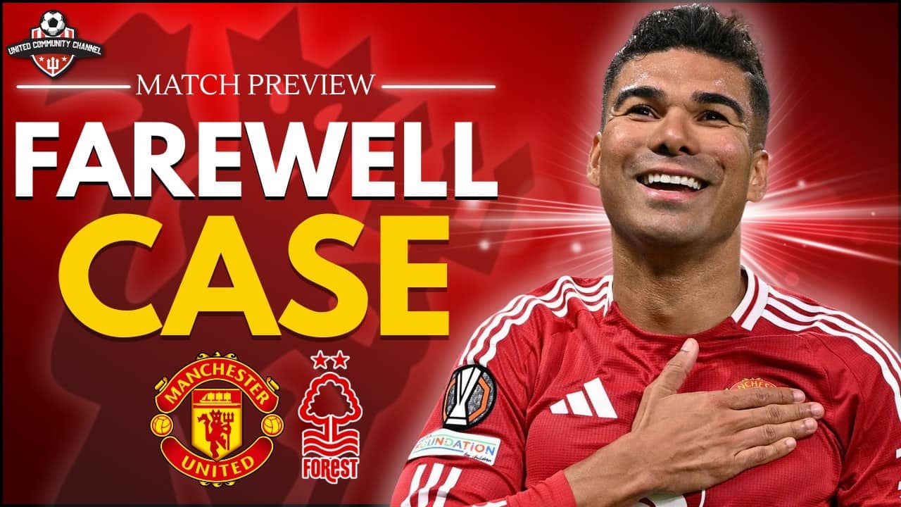 CASEMIRO'S FAREWELL! 🥺 Man Utd vs Nottingham Forest Match Preview