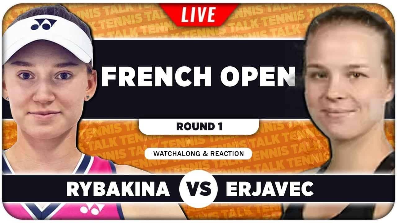 RYBAKINA vs ERJAVEC • French Open 2026 • LIVE Tennis Watchalong