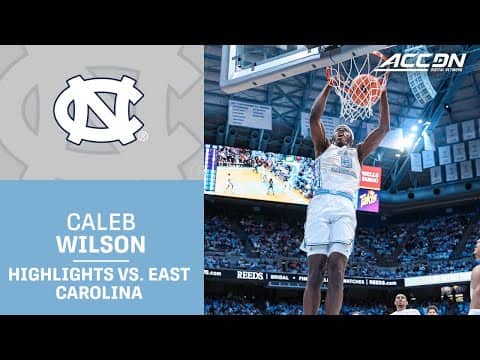 UNC Freshman Caleb Wilson Highlights vs. East Carolina
