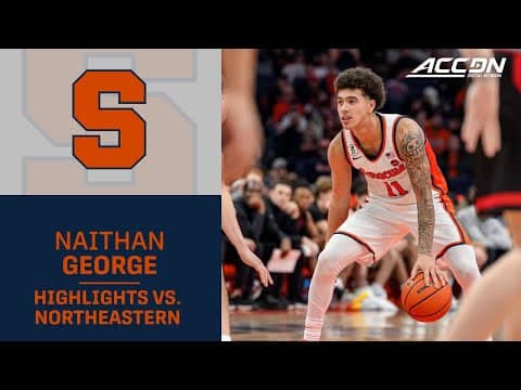 Syracuse's Naithan George Highlights vs. Northeastern