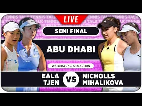 EALA / TJEN vs NICHOLLS / MIHALIKOVA • WTA Abu Dhabi 2026 SF • LIVE Tennis Watchalong