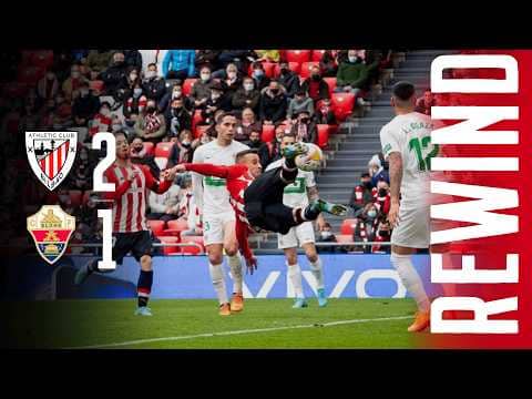 REWIND | Athletic Club 2-1 Elche | La magia de BERENGUER y el instinto de VILLALIBRE