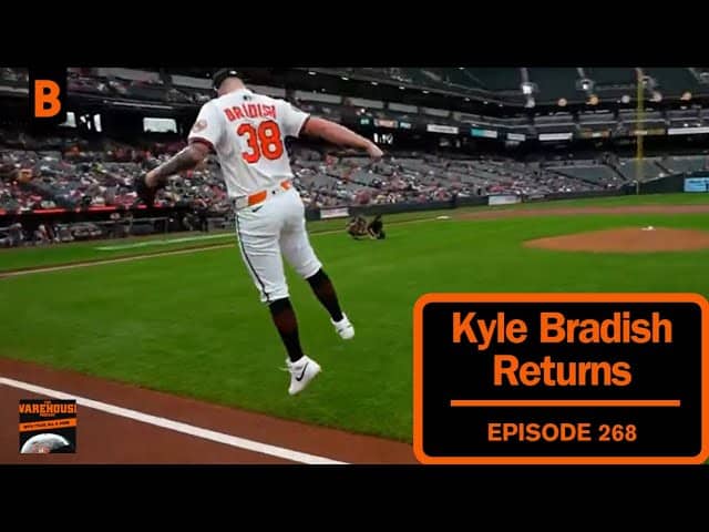 Kyle Bradish Has Returned, and He is Electric | The Warehouse Podcast | Baltimore Orioles | Ep. 268