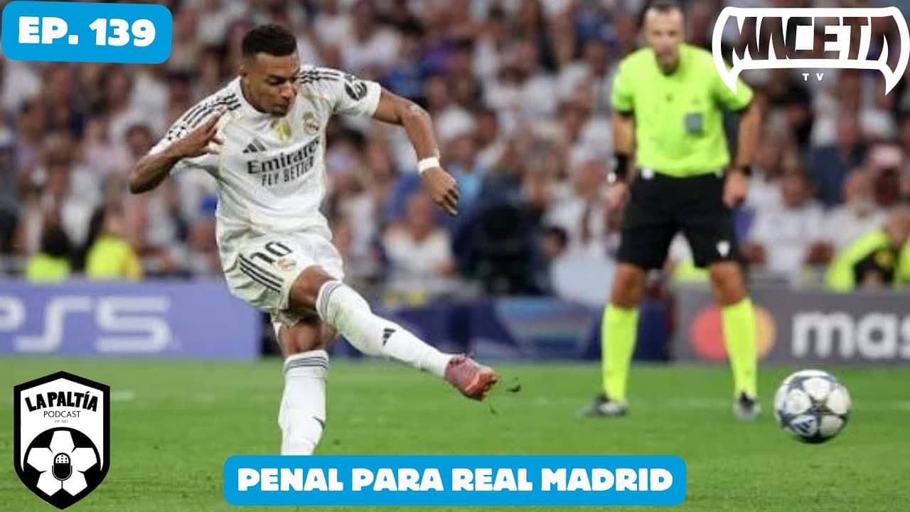 La PaLtía Podcast Ep. 139: Penal para Real Madrid