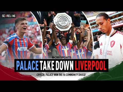 Crystal Palace WIN Community Shield over Liverpool | Crystal Palace vs Liverpool | Scoreline