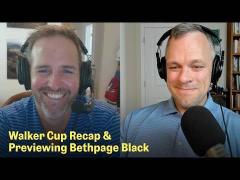 Walker Cup Wrap-Up & Bethpage Black Thoughts | The Fried Egg Golf Podcast