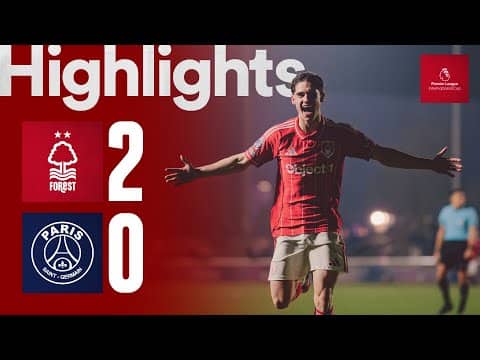 B TEAM BEAT PSG! 🙌 | Nottingham Forest 2-0 PSG | Premier League International Cup Highlights 🎥