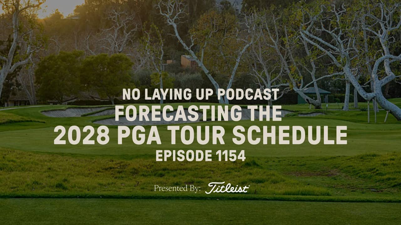 Forecasting The 2028 PGA Tour Schedule | NLU Pod, Ep 1154