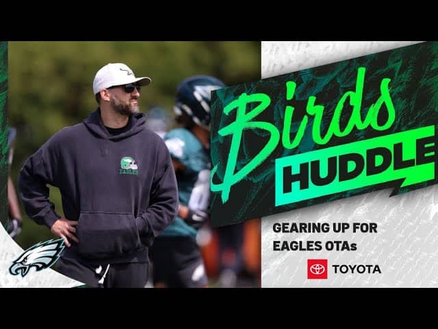Gearing up for Eagles OTAs | Birds Huddle