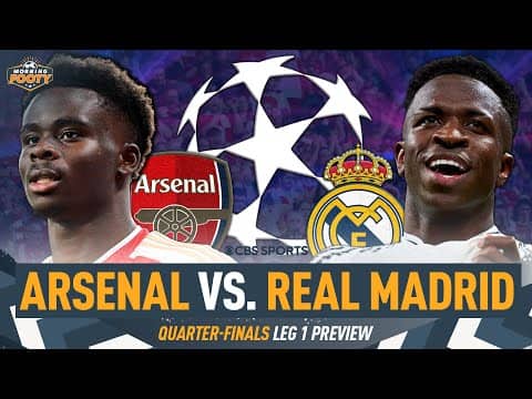 Arsenal vs. Real Madrid UEFA Champions League QUARTER-FINAL PREVIEW | MUST WATCH 👀🏆🔥 | Morning Footy