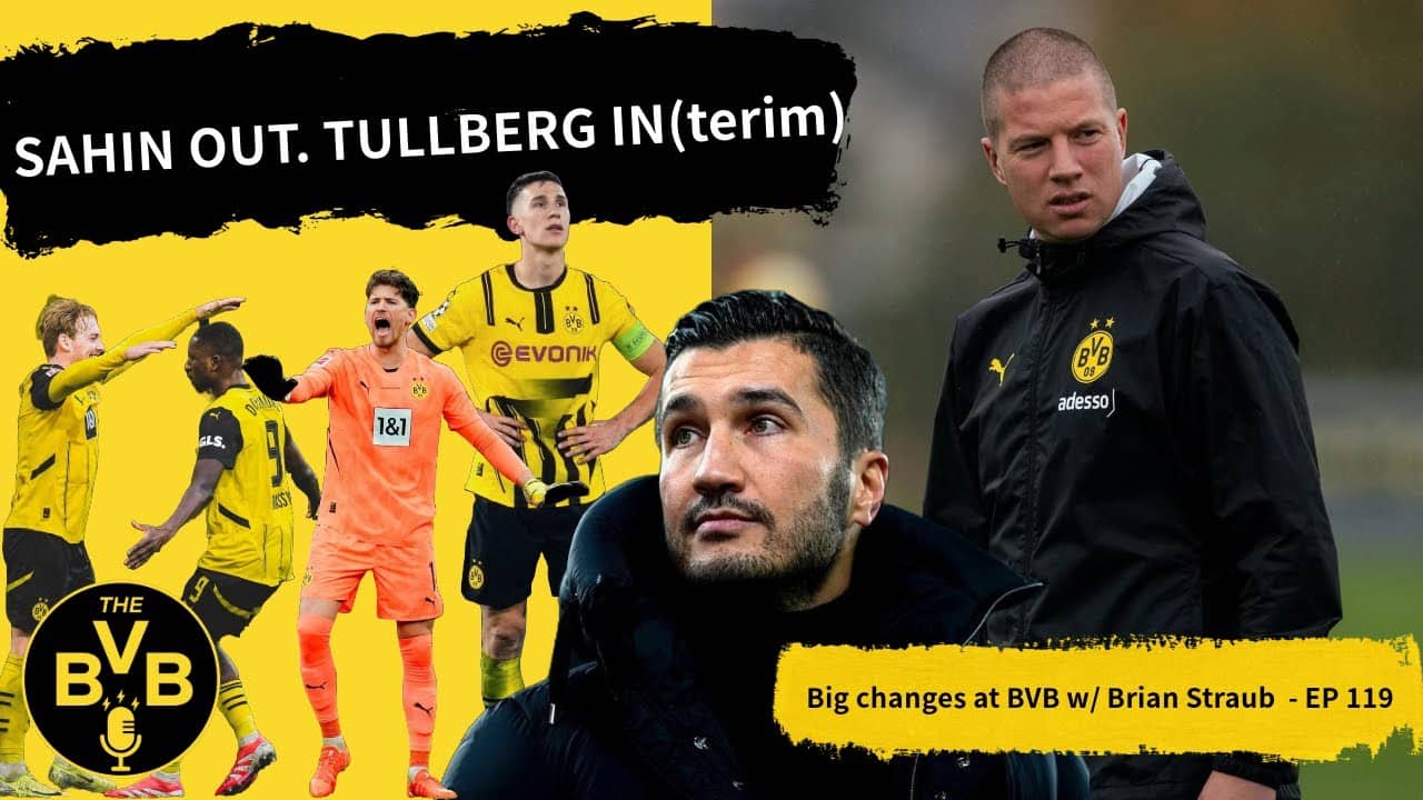 SAHIN OUT. TULLBERG IN(terim) | Big changes at BVB w/ Brian Straub - EP 119