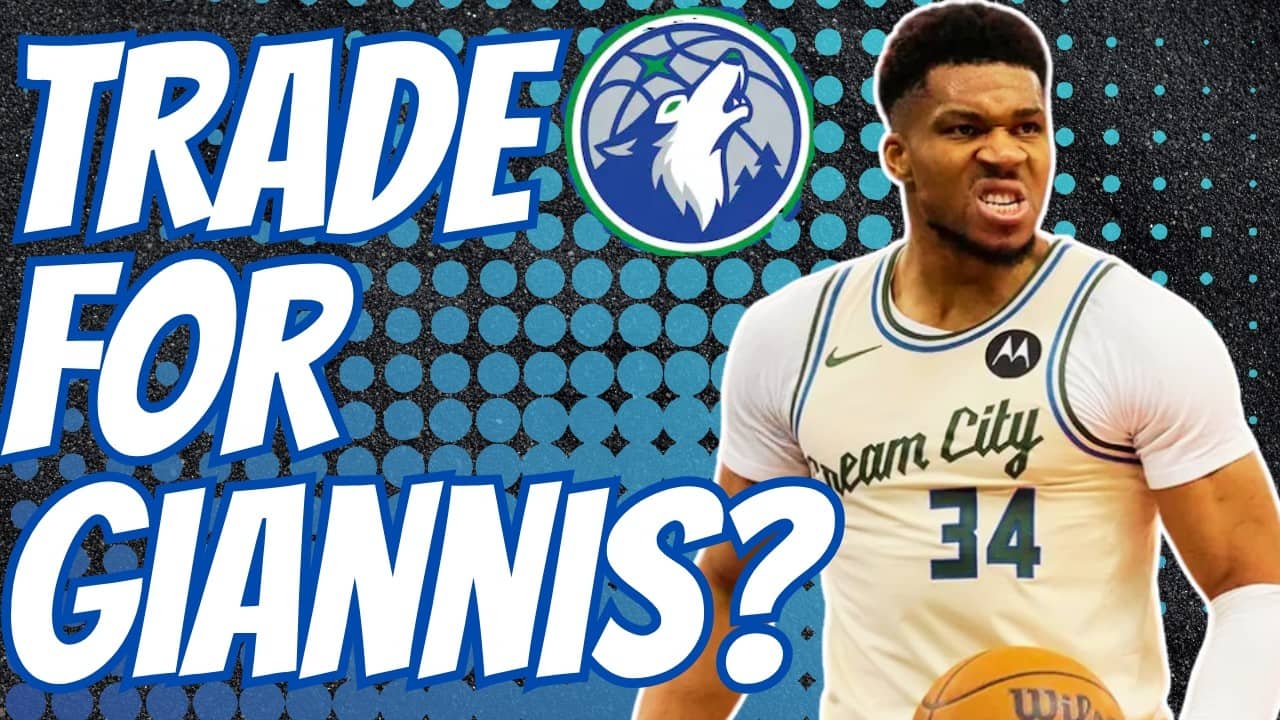 Should The Timberwolves Trade For Giannis Antetokounmpo?