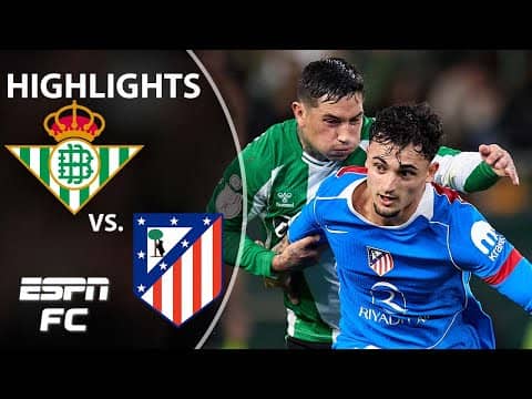 Quarter-finals: Real Betis vs. Atletico Madrid | Copa del Rey Highlights | ESPN FC