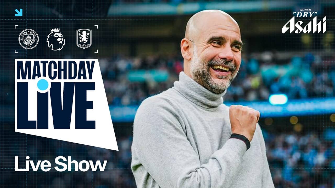 MATCHDAY LIVE! PEP TAKES CHARGE OF HIS FINAL CITY GAME | Man City v Aston Villa | Premier League