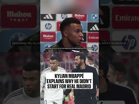 Kylian Mbappe explains why he didn’t start