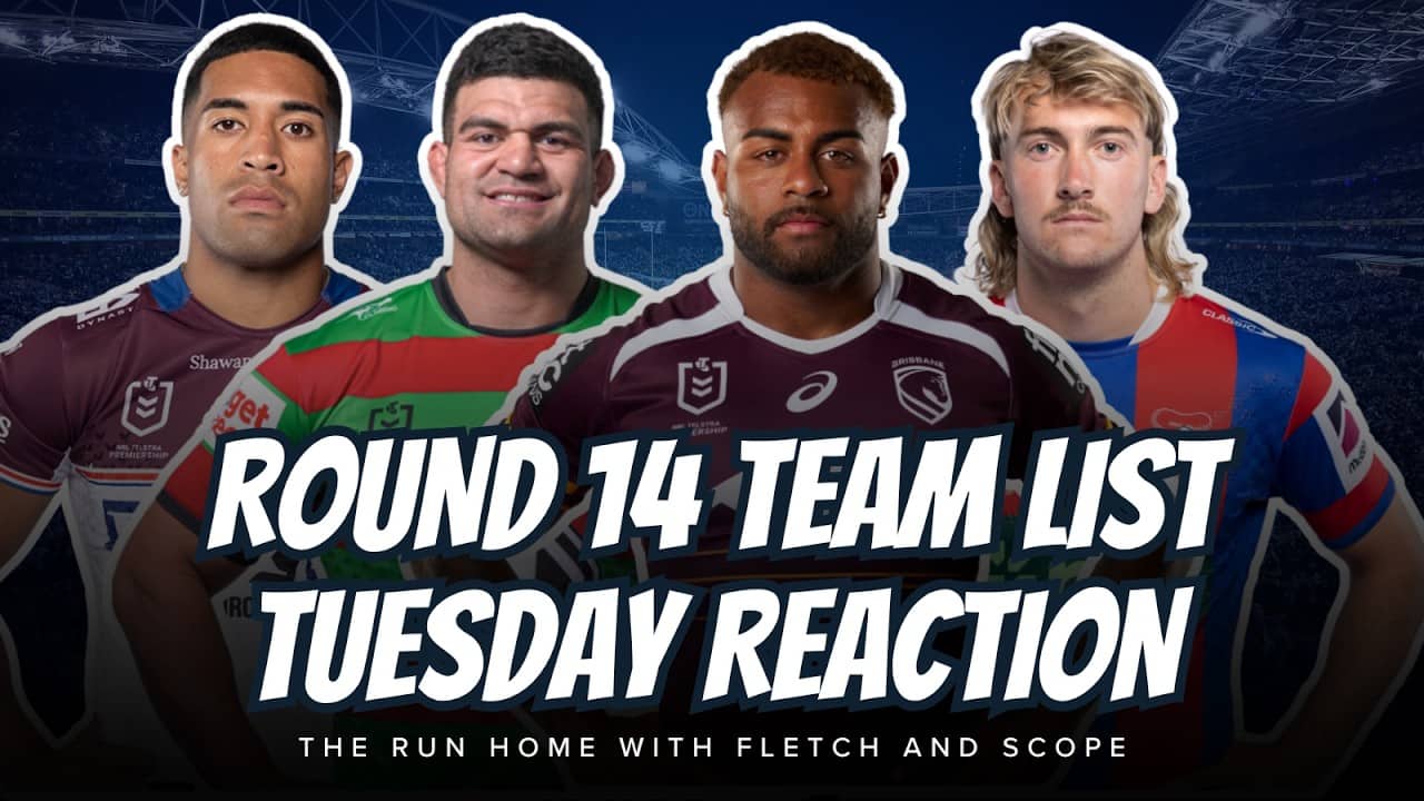 #NRL | Round 14 Team List Tuesday LIVE Reaction with Fletch, Scope and G-Man!