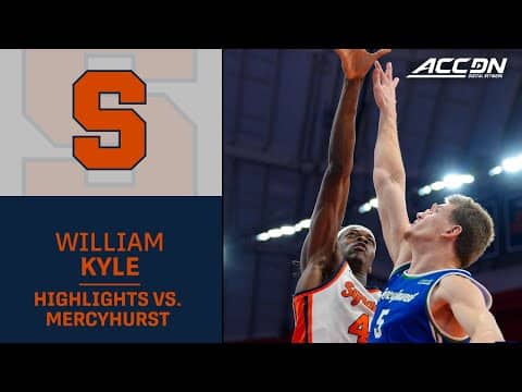 Syracuse Big Man William Kyle III Highlights vs. Mercyhurst