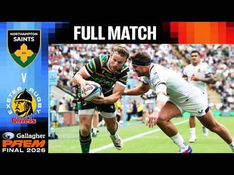 Gallagher PREM Final 2026 | Northampton Saints v Exeter Chiefs | Full Match