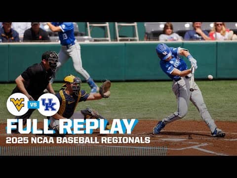 West Virginia vs. Kentucky - 2025 NCAA baseball regionals | FULL REPLAY