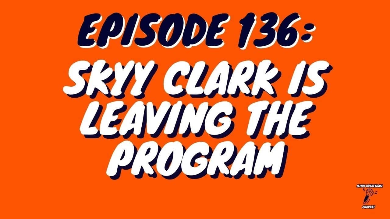 IBP EMERGENCY Episode 136: Skyy Clark is Leaving #Illini