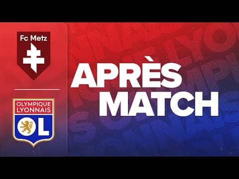 L'APRES MATCH : FC METZ - OL