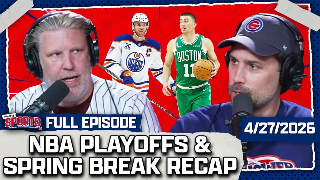 Celtics Are Scary, Connor McDavid's In Trouble & Spring Break Recap | Mostly Sports EP 639 | 4.27.26