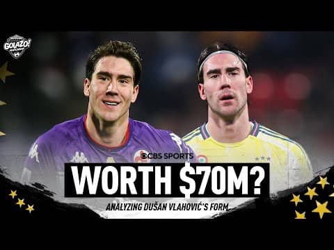 Is Dušan Vlahović worth $70m or has he been a WASTE on Money? | CBS Sports Golazo