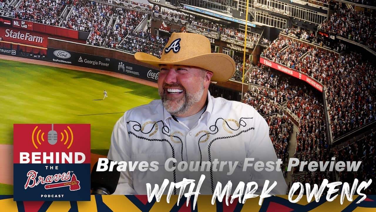 Behind the Braves Podcast | Braves Country Fest Preview With Mark Owens