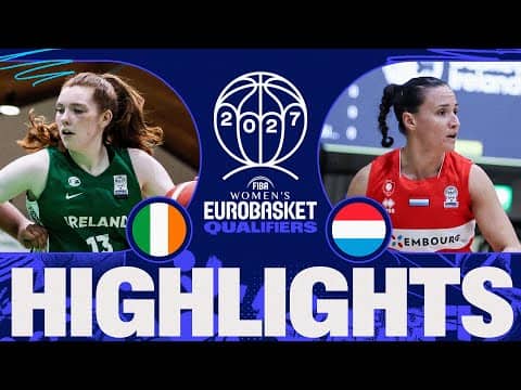 Ireland 🇮🇪 v Luxembourg 🇱🇺 | Full Game Highlights | FIBA Women's EuroBasket 2027 Qualifiers