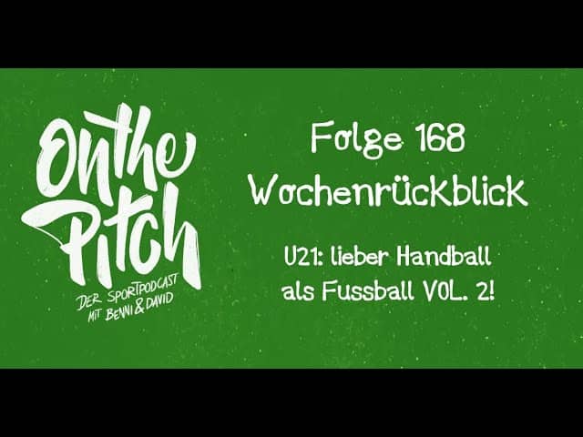 #Sport-Wochenrückblick #168 - #U21: lieber #Handball als #Fussball VOL. 2!