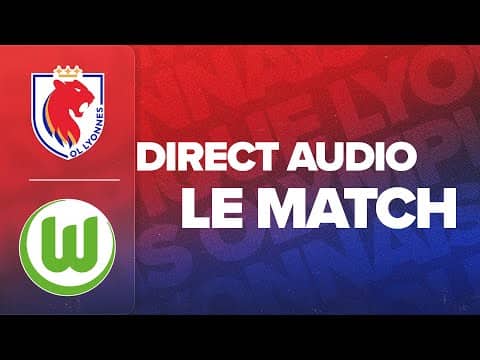 LE MATCH : OL LYONNES - VFL WOLFSBURG